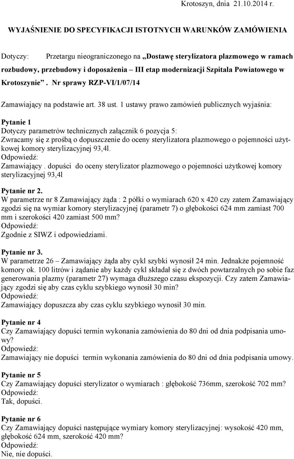 Szpitala Powiatowego w Krotoszynie. Nr sprawy RZP-VI/1/07/14 Zamawiający na podstawie art. 38 ust.