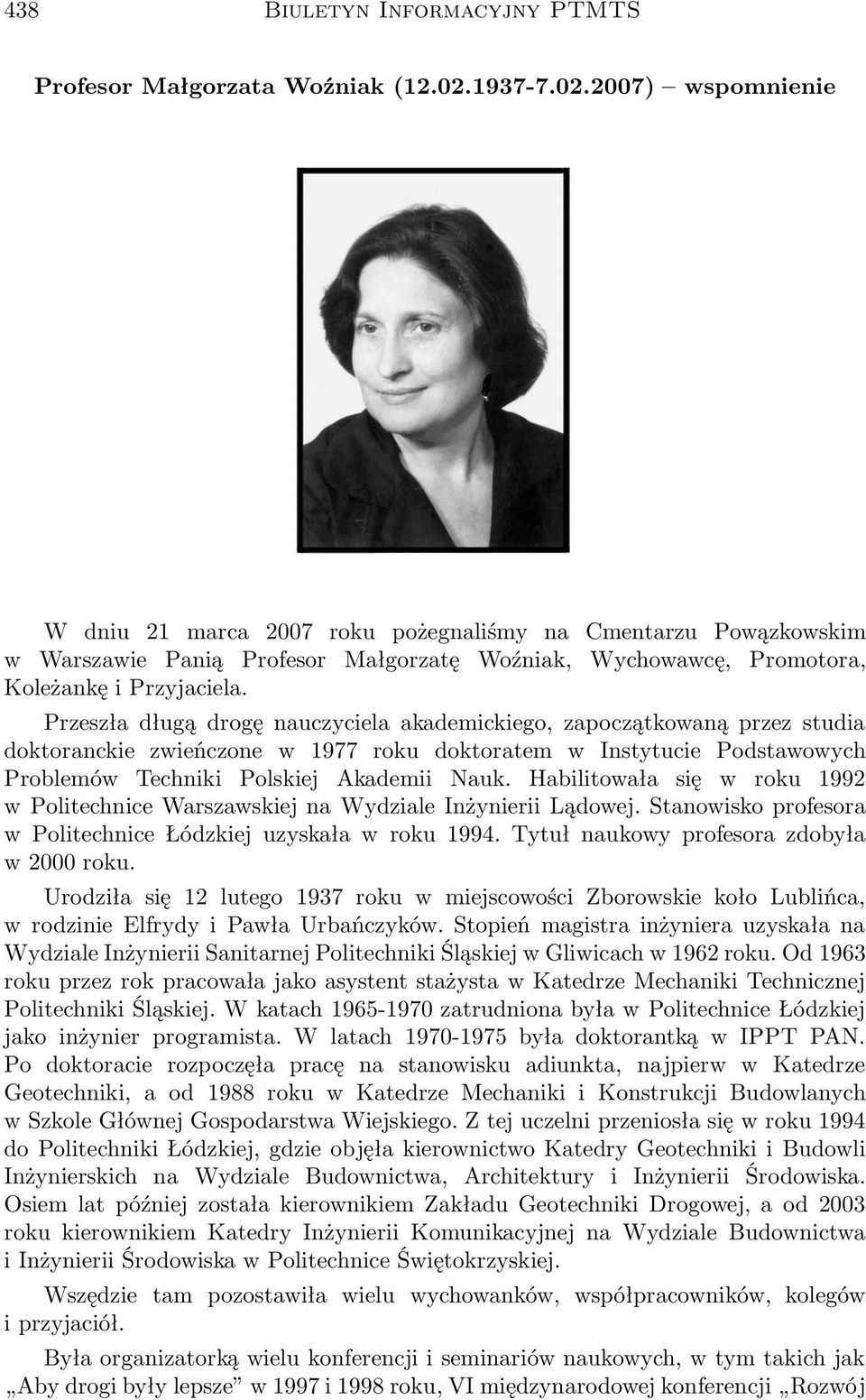 Przeszła długą drogę nauczyciela akademickiego, zapoczątkowaną przez studia doktoranckie zwieńczone w 1977 roku doktoratem w Instytucie Podstawowych Problemów Techniki Polskiej Akademii Nauk.