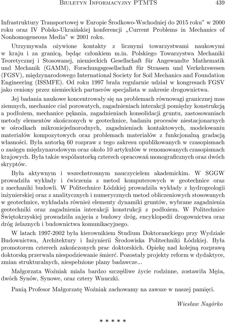 Polskiego Towarzystwa Mechaniki Teoretycznej i Stosowanej, niemieckich Gesellschaft für Angewandte Mathematik und Mechanik (GAMM), Forschungsgesellschaft für Strassen und Verkehrswesen (FGSV),