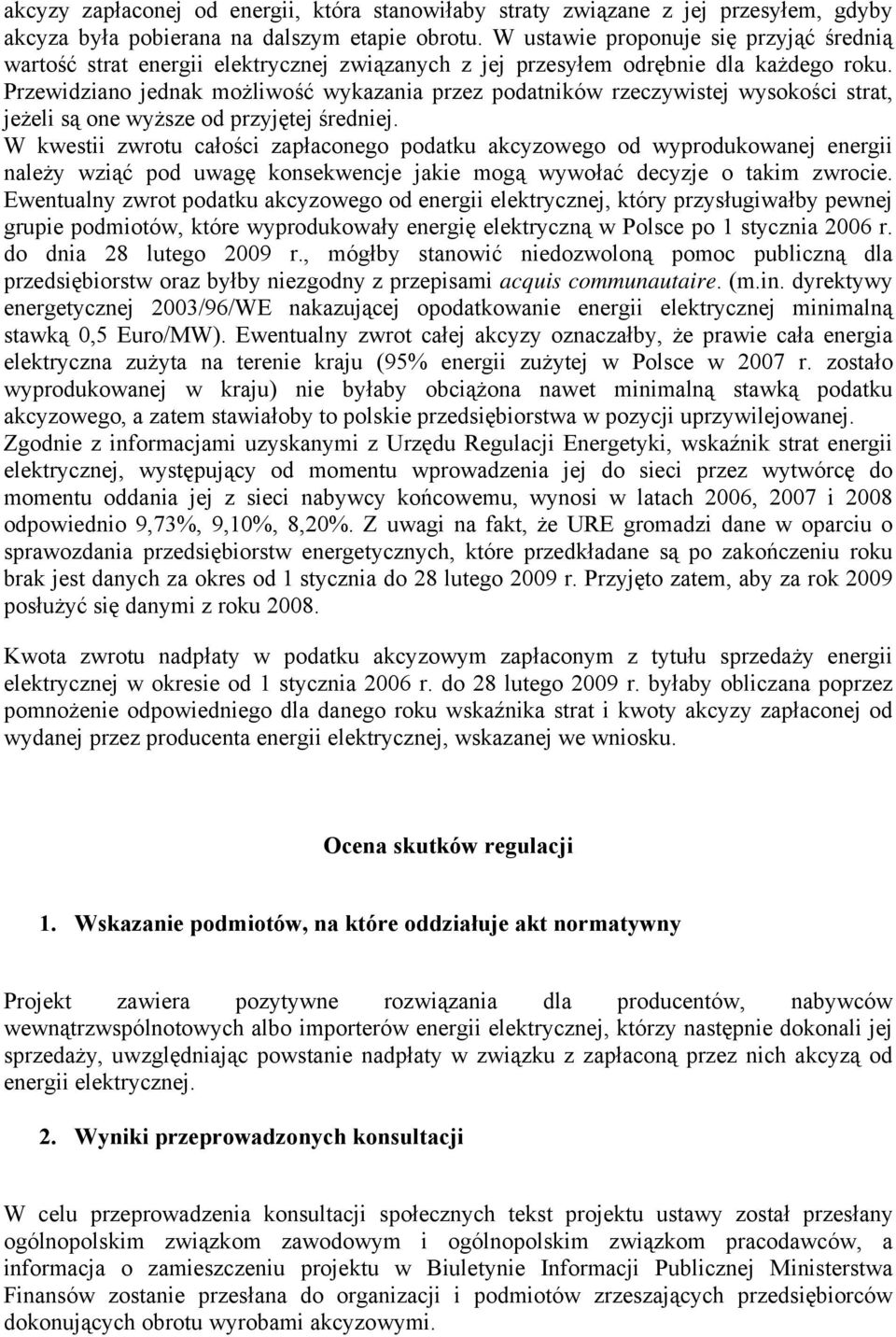 Przewidziano jednak możliwość wykazania przez podatników rzeczywistej wysokości strat, jeżeli są one wyższe od przyjętej średniej.