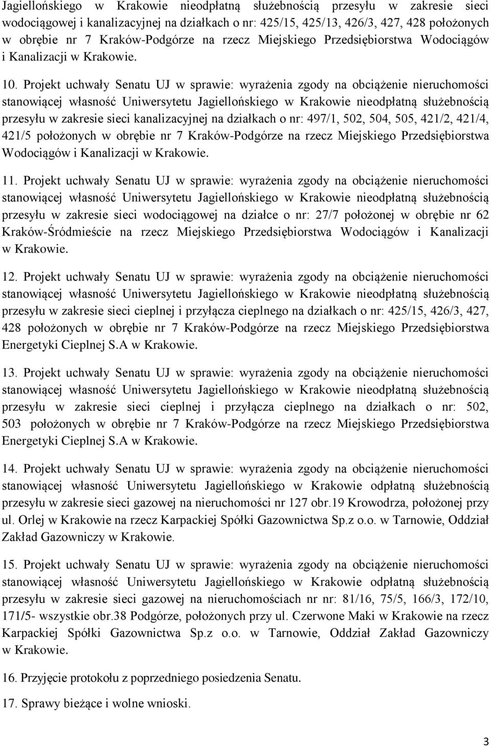 Projekt uchwały Senatu UJ w sprawie: wyrażenia zgody na obciążenie nieruchomości stanowiącej własność Uniwersytetu Jagiellońskiego w Krakowie nieodpłatną służebnością przesyłu w zakresie sieci