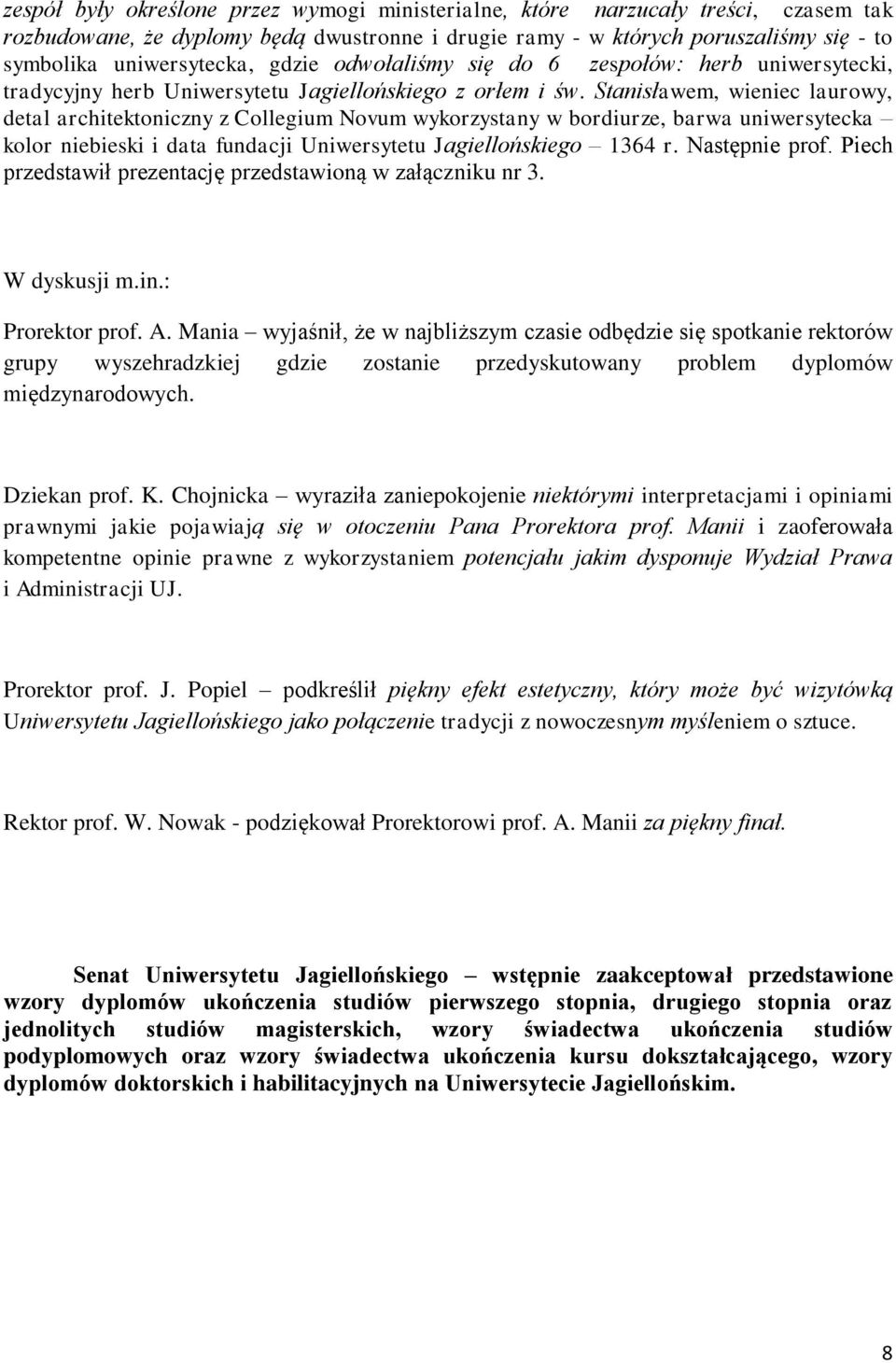 Stanisławem, wieniec laurowy, detal architektoniczny z Collegium Novum wykorzystany w bordiurze, barwa uniwersytecka kolor niebieski i data fundacji Uniwersytetu Jagiellońskiego 1364 r.