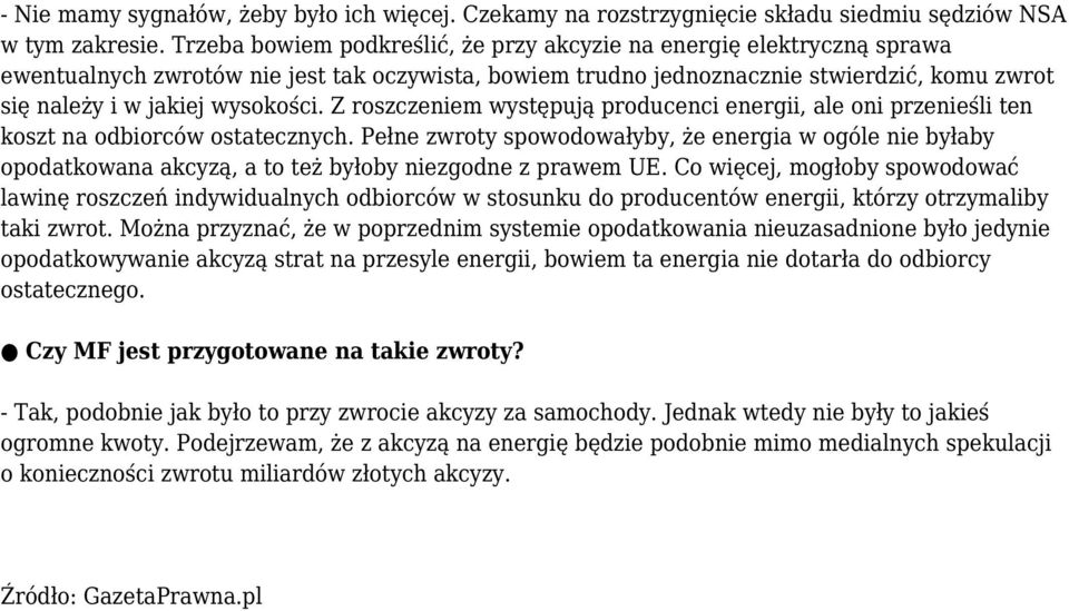 Z roszczeniem występują producenci energii, ale oni przenieśli ten koszt na odbiorców ostatecznych.