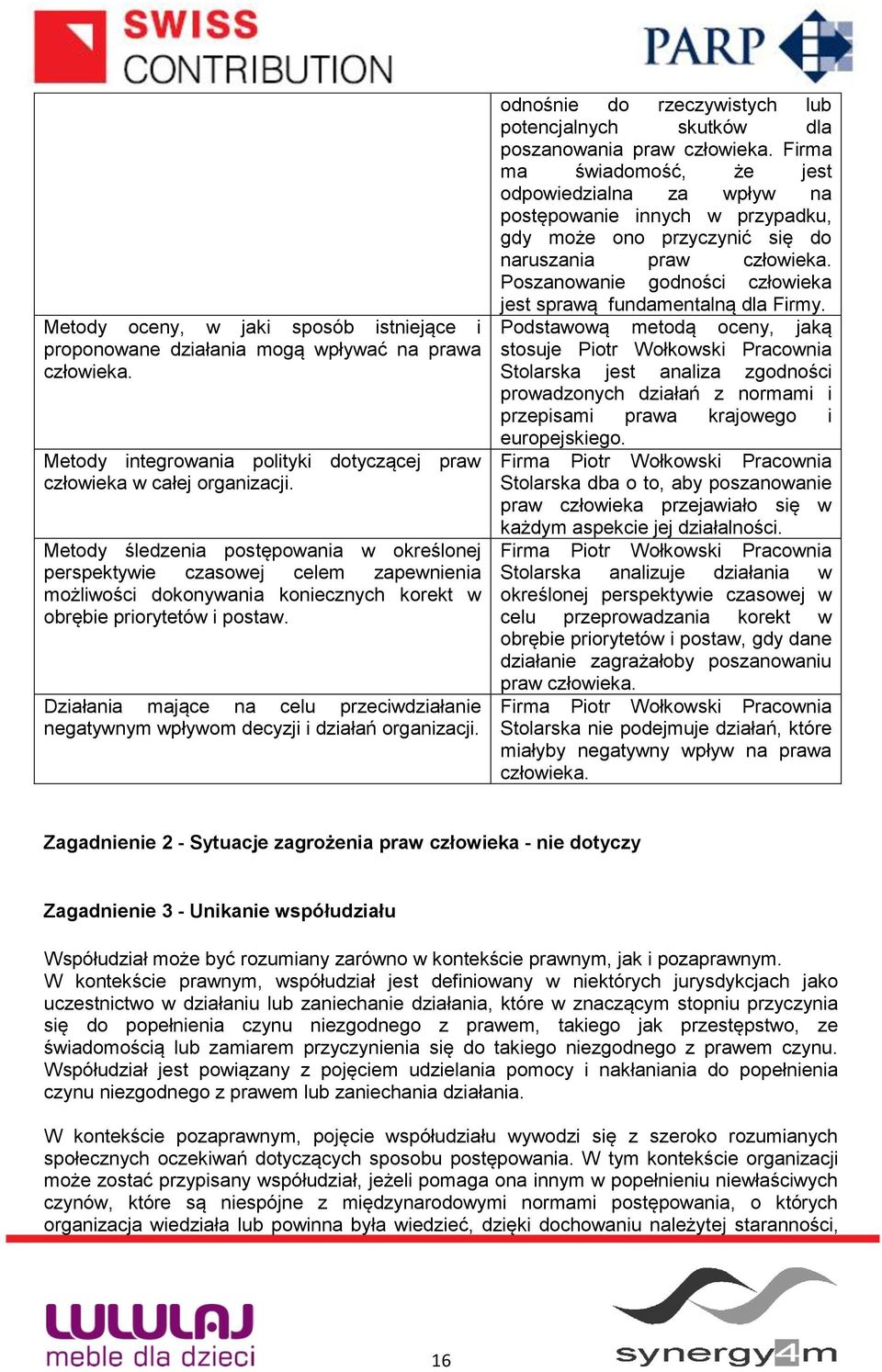 Działania mające na celu przeciwdziałanie negatywnym wpływom decyzji i działań organizacji. odnośnie do rzeczywistych lub potencjalnych skutków dla poszanowania praw człowieka.