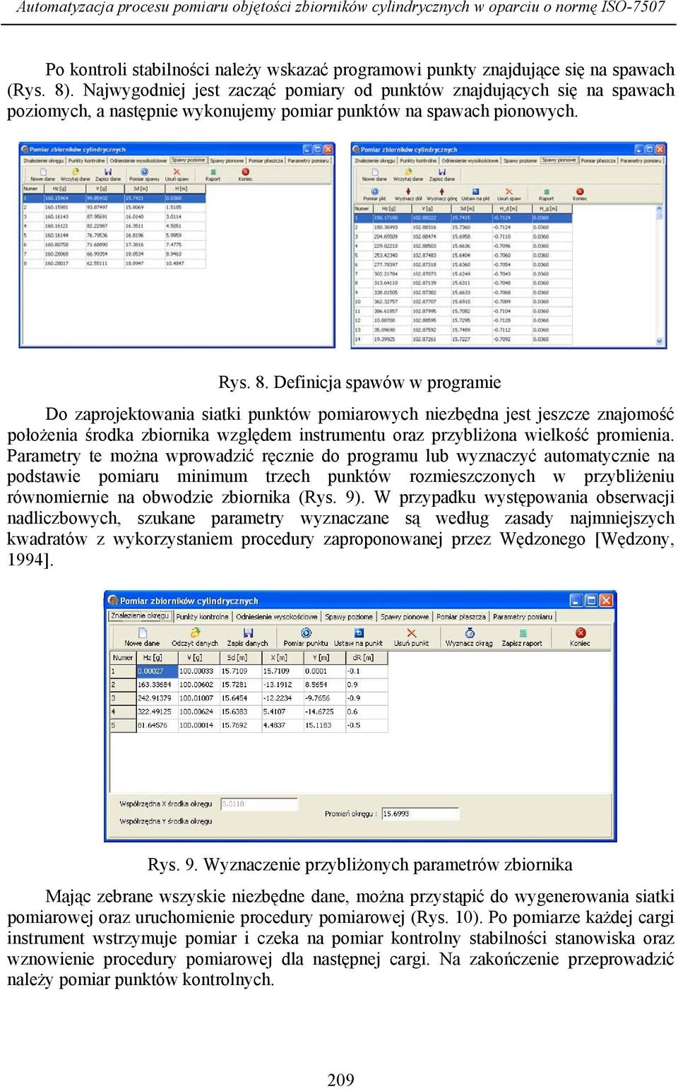 Defncja spawów w programe Do zaprojektowana satk punktów pomarowych nezbędna jest jeszcze znajomość położena środka zbornka względem nstrumentu oraz przyblżona welkość promena.