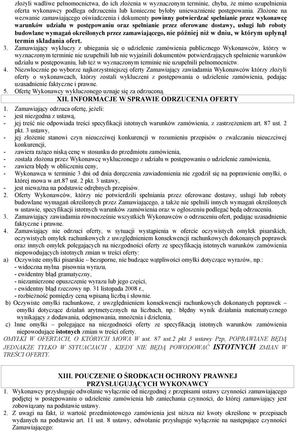 budowlane wymagań określonych przez zamawiającego, nie później niż w dniu, w którym upłynął termin składania ofert. 3.