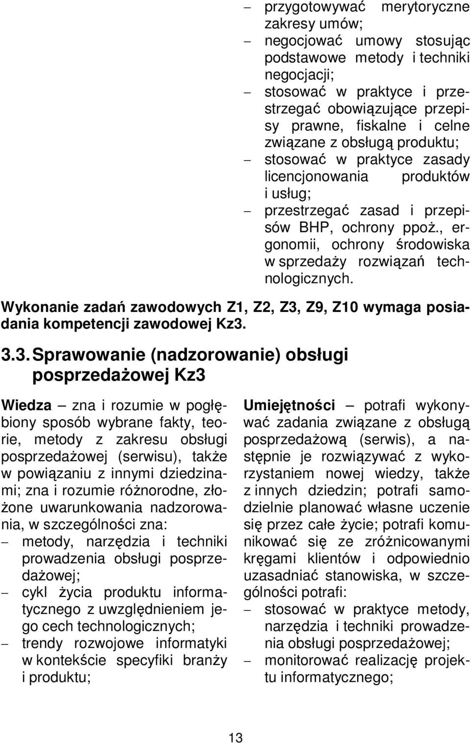 , ergonomii, ochrony środowiska w sprzedaży rozwiązań technologicznych. Wykonanie zadań zawodowych Z1, Z2, Z3,