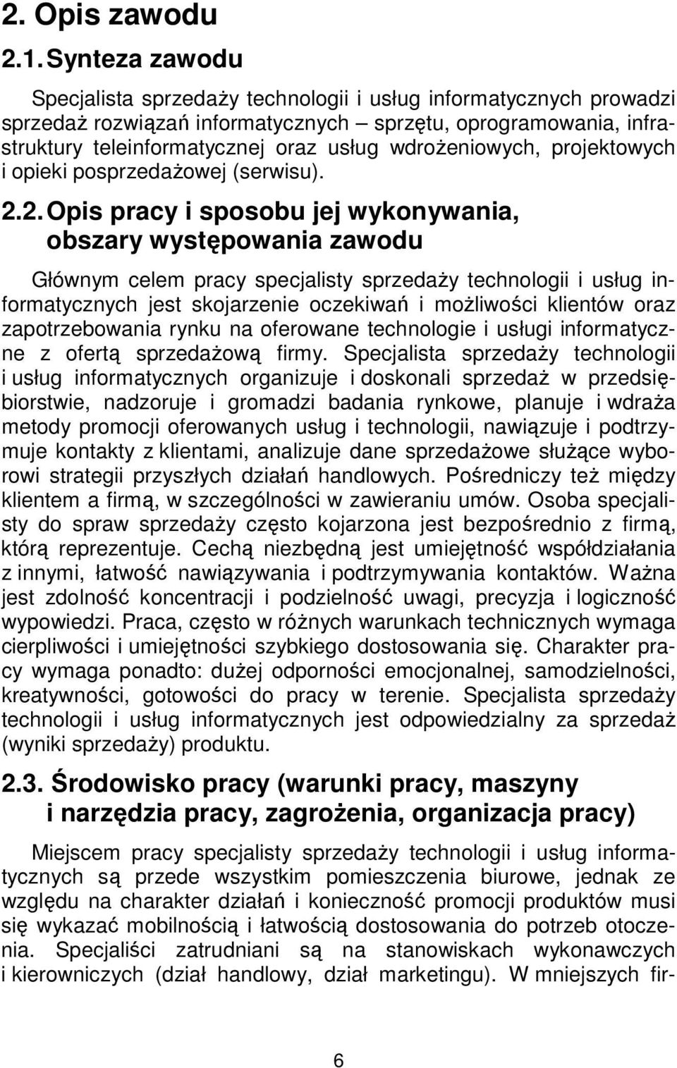 wdrożeniowych, projektowych i opieki posprzedażowej (serwisu). 2.