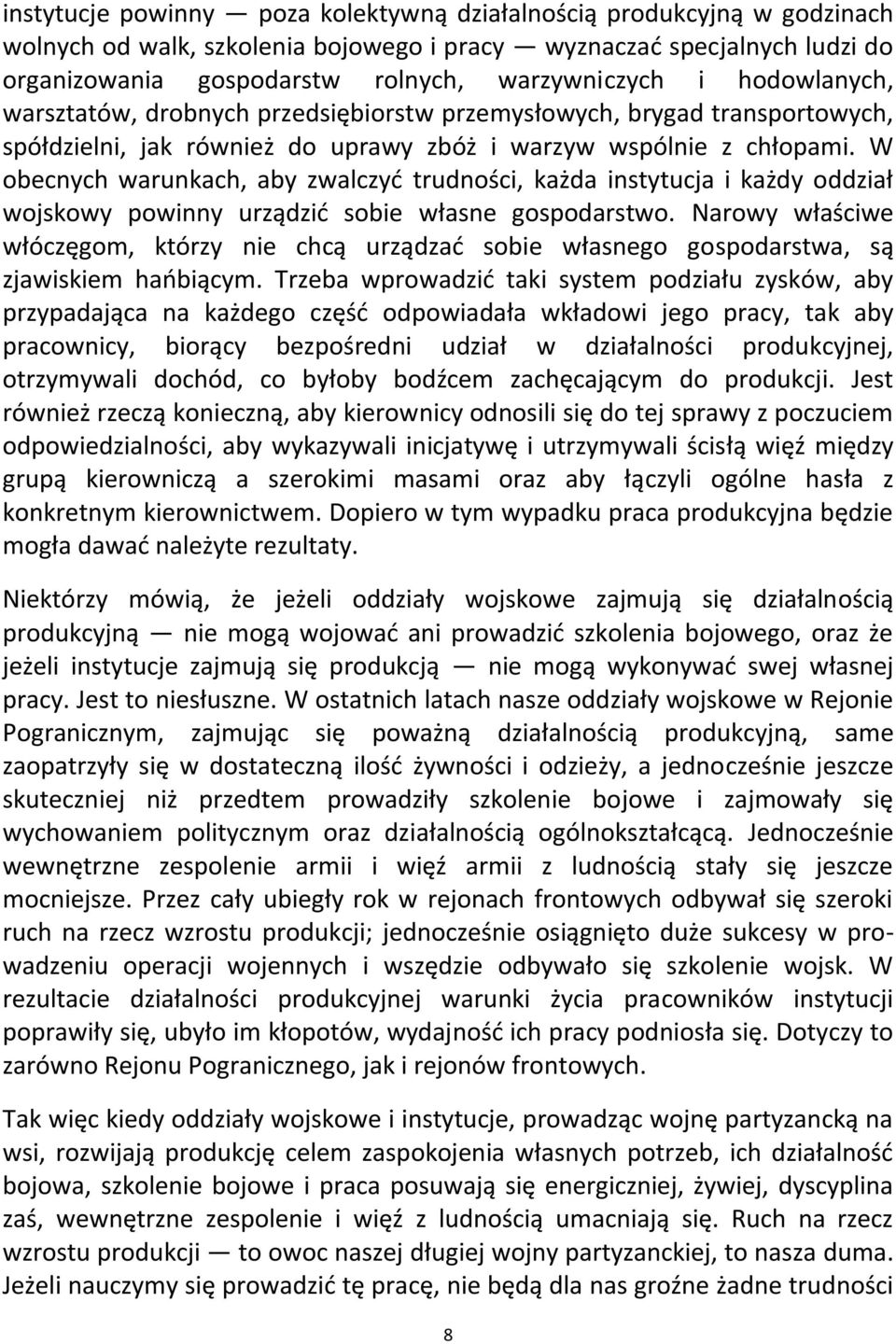 W obecnych warunkach, aby zwalczyd trudności, każda instytucja i każdy oddział wojskowy powinny urządzid sobie własne gospodarstwo.