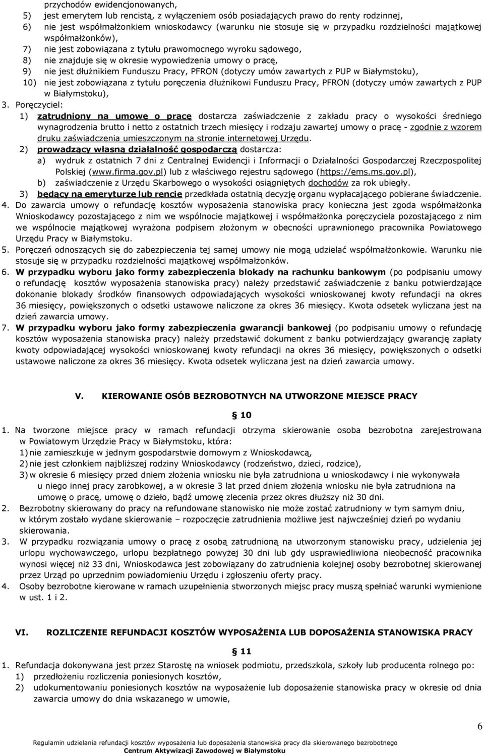 Pracy, PFRON (dotyczy umów zawartych z PUP w Białymstoku), 10) nie jest zobowiązana z tytułu poręczenia dłużnikowi Funduszu Pracy, PFRON (dotyczy umów zawartych z PUP w Białymstoku), 3.