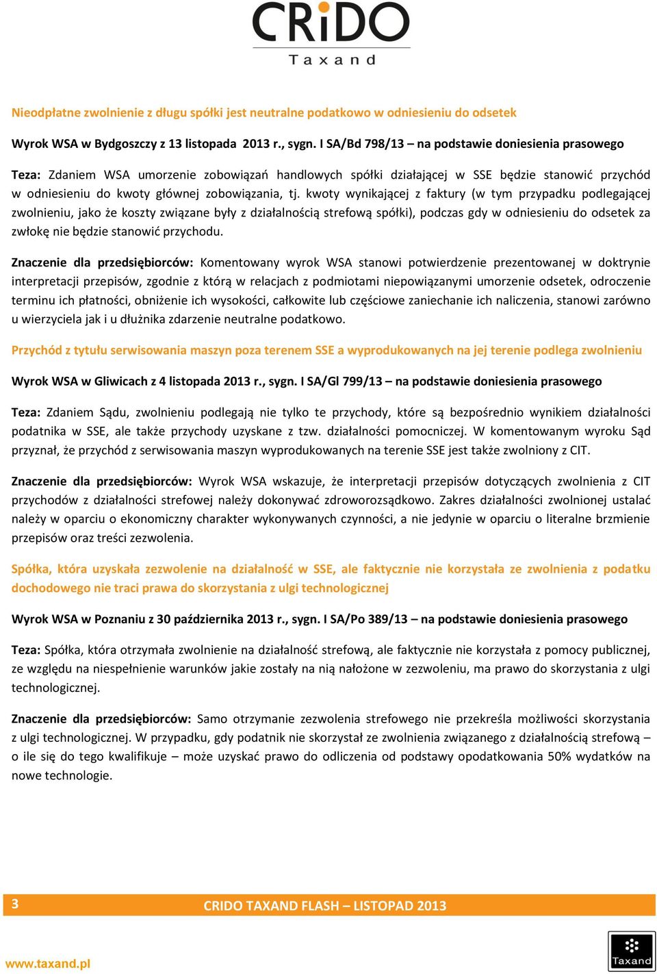 kwoty wynikającej z faktury (w tym przypadku podlegającej zwolnieniu, jako że koszty związane były z działalnością strefową spółki), podczas gdy w odniesieniu do odsetek za zwłokę nie będzie stanowić