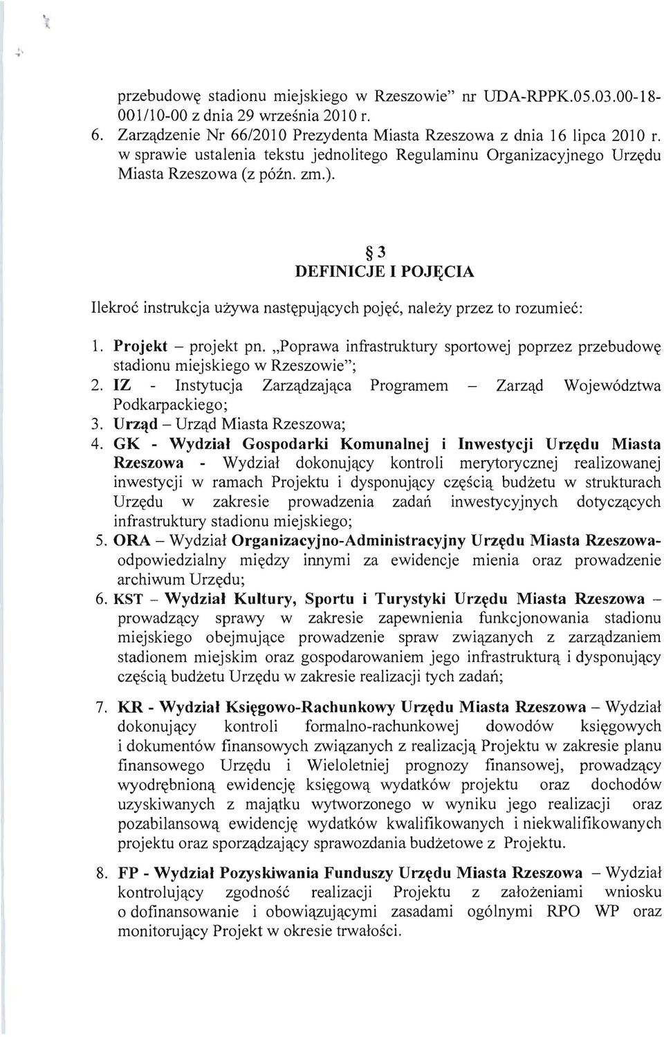 n;CIA Ilekroc instrukcja uzywa nast~pujqcych poj~c, nalezy przez to rozumiec: 1. Projekt - projekt pn. "Poprawa infrastruktury sportowej poprzez przebudow~ stadionu miejskiego w Rzeszowie"; 2.