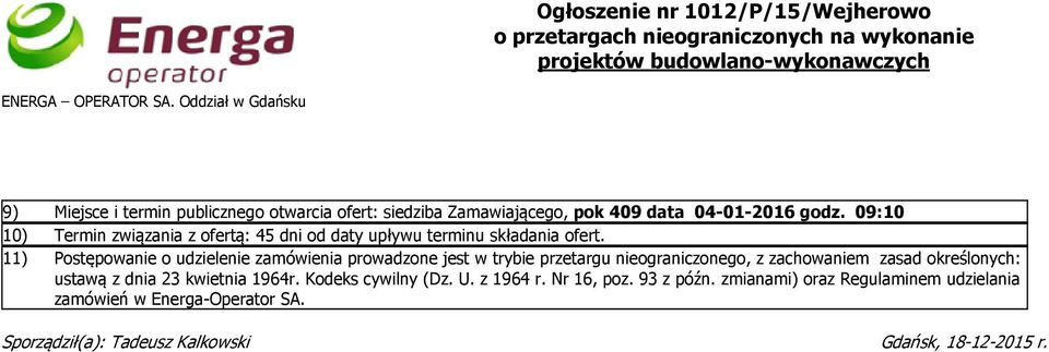 09:10 10) Termin związania z ofertą: 45 dni od daty upływu terminu składania ofert.