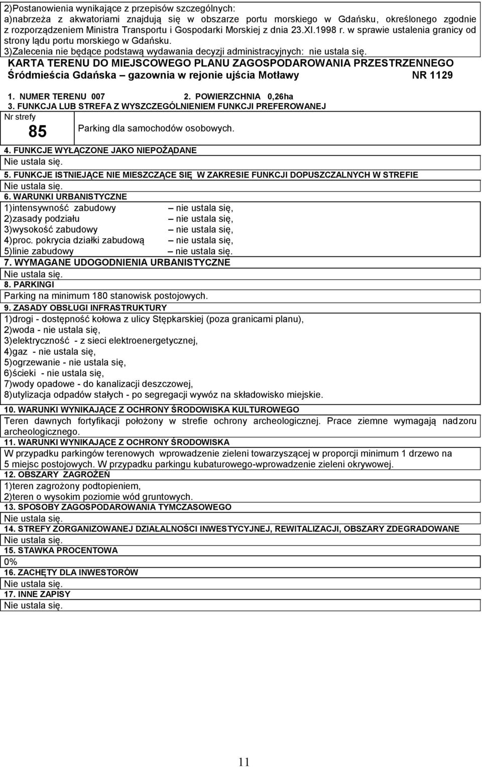 KARTA TERENU DO MIEJSCOWEGO PLANU ZAGOSPODAROWANIA PRZESTRZENNEGO Śródmieścia Gdańska gazownia w rejonie ujścia Motławy NR 1129 1. NUMER TERENU 007 2. POWIERZCHNIA 0,26ha 3.