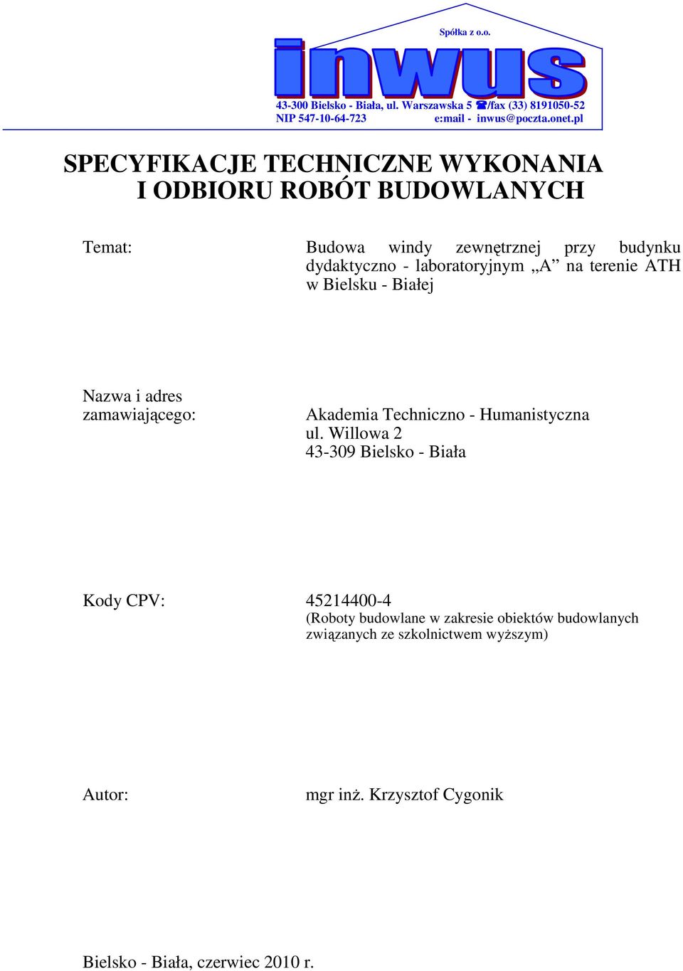 na terenie ATH w Bielsku - Białej Nazwa i adres zamawiającego: Akademia Techniczno - Humanistyczna ul.