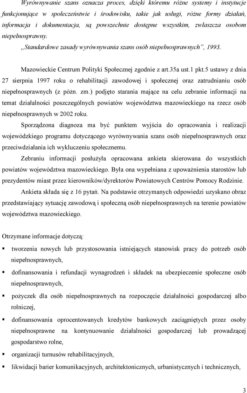 1 pkt.5 ustawy z dnia 27 sierpnia 1997 roku o rehabilitacji zawodowej i społecznej oraz zatrudnianiu osób niepełnosprawnych (z póżn. zm.