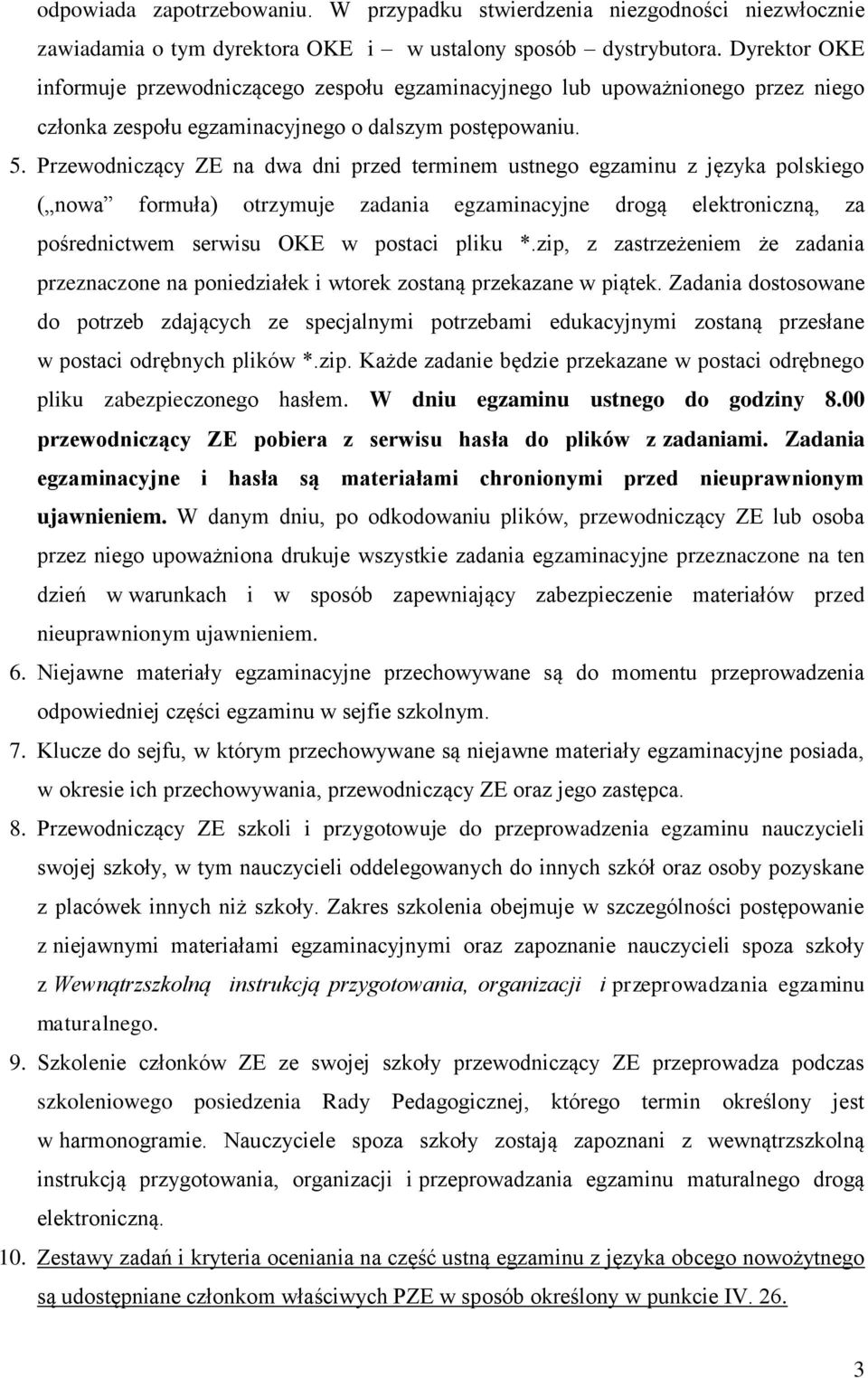 Przewodniczący ZE na dwa dni przed terminem ustnego egzaminu z języka polskiego ( nowa formuła) otrzymuje zadania egzaminacyjne drogą elektroniczną, za pośrednictwem serwisu OKE w postaci pliku *.