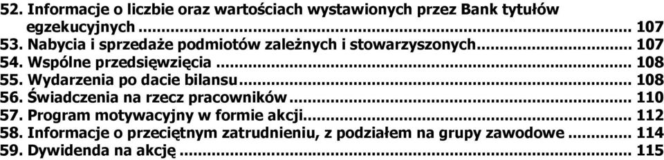 Wydarzenia po dacie bilansu... 108 56. Świadczenia na rzecz pracowników... 110 57.