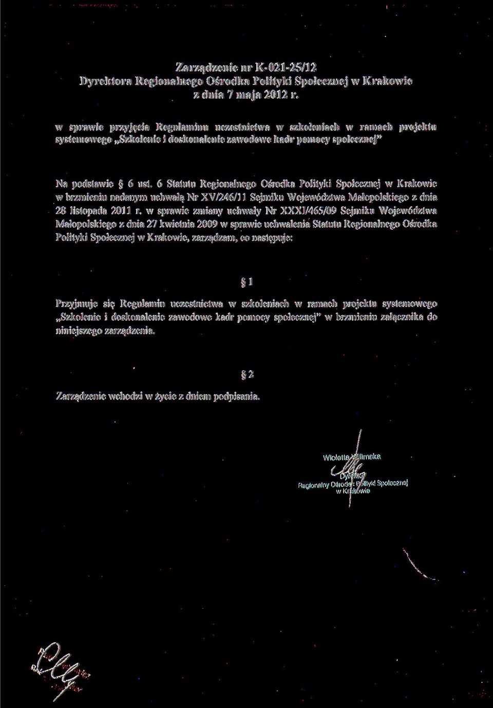 6 Statutu Regionalnego Ośrodka Polityki Społecznej w Krakowie w brzmieniu nadanym uchwałą Nr XV/246/ll Sejmiku Województwa Małopolskiego z dnia 28 listopada 2011 r.