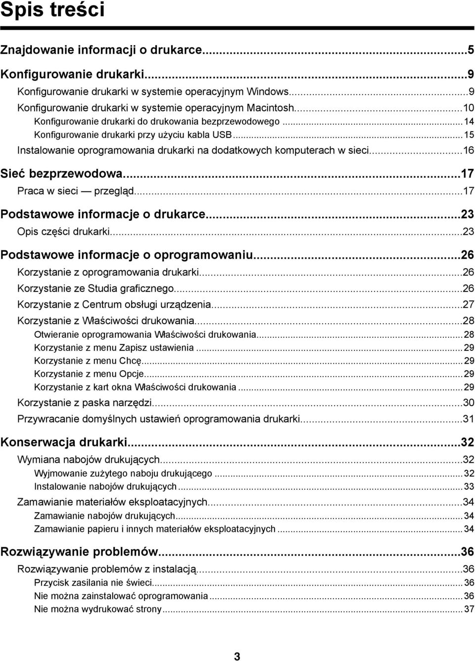 ..16 Sieć bezprzewodowa...17 Praca w sieci przegląd...17 Podstawowe informacje o drukarce...23 Opis części drukarki...23 Podstawowe informacje o oprogramowaniu.