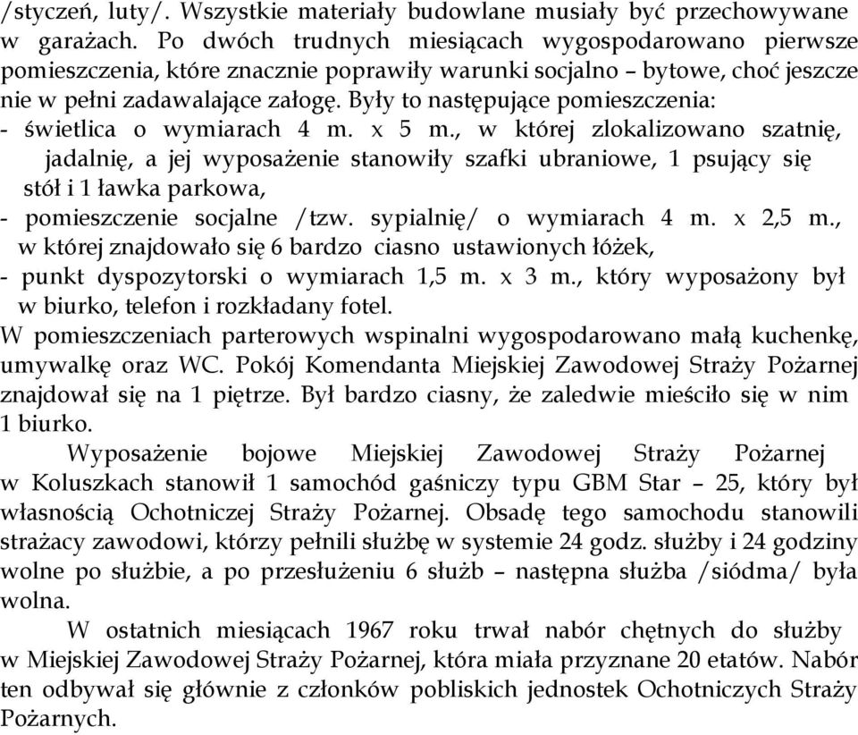 Były to następujące pomieszczenia: - świetlica o wymiarach 4 m. x 5 m.