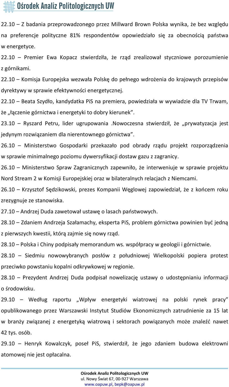 10 Komisja Europejska wezwała Polskę do pełnego wdrożenia do krajowych przepisów dyrektywy w sprawie efektywności energetycznej. 22.