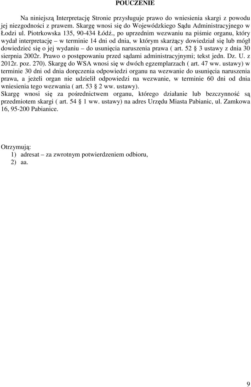 , po uprzednim wezwaniu na piśmie organu, który wydał interpretację w terminie 14 dni od dnia, w którym skarŝący dowiedział się lub mógł dowiedzieć się o jej wydaniu do usunięcia naruszenia prawa (