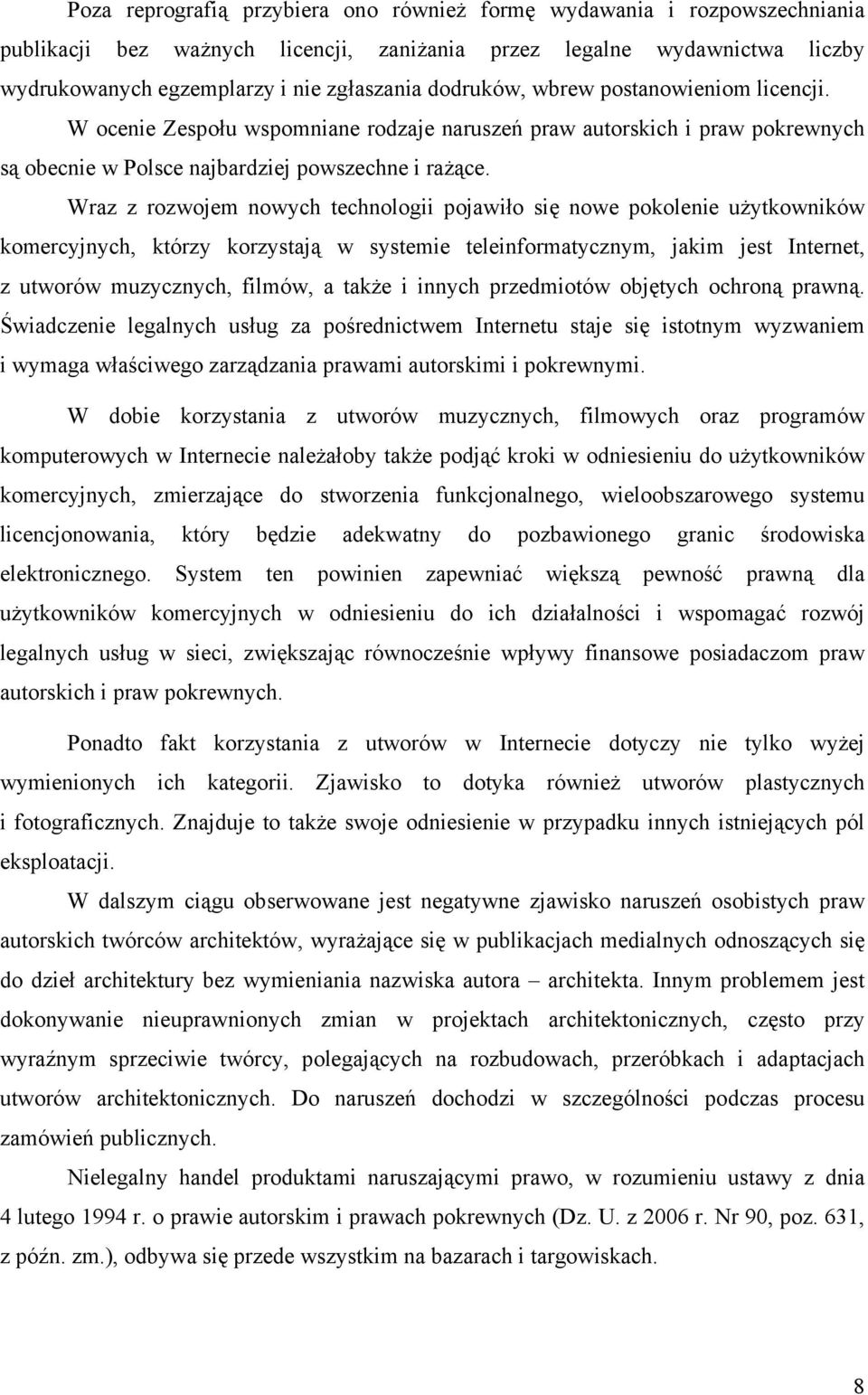 Wraz z rozwojem nowych technologii pojawiło się nowe pokolenie użytkowników komercyjnych, którzy korzystają w systemie teleinformatycznym, jakim jest Internet, z utworów muzycznych, filmów, a także i