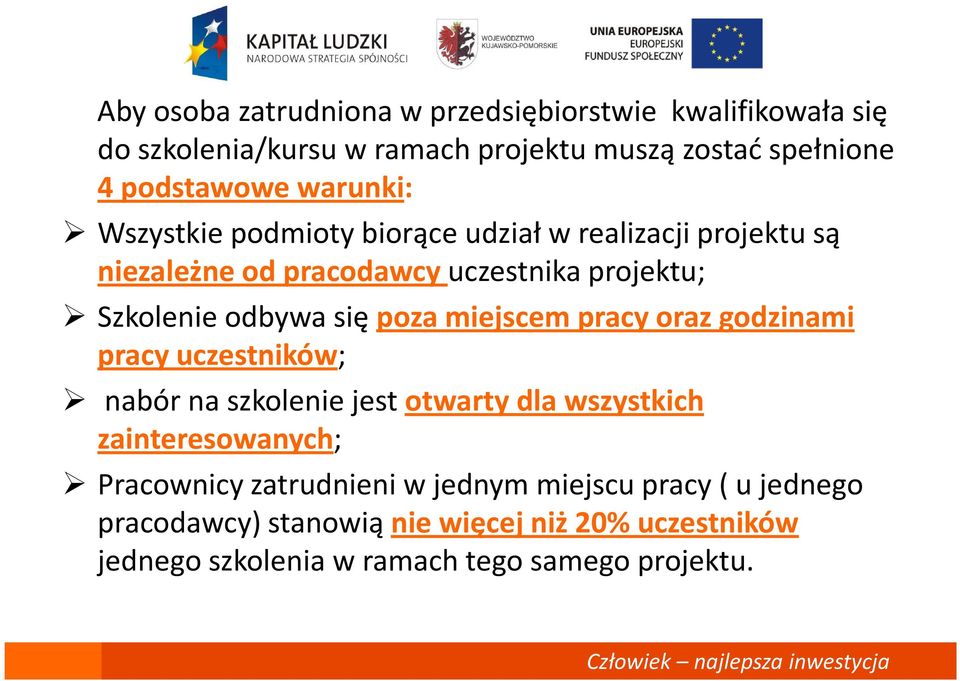 poza miejscem pracy oraz godzinami pracy uczestników; nabór na szkolenie jest otwarty dla wszystkich zainteresowanych; Pracownicy