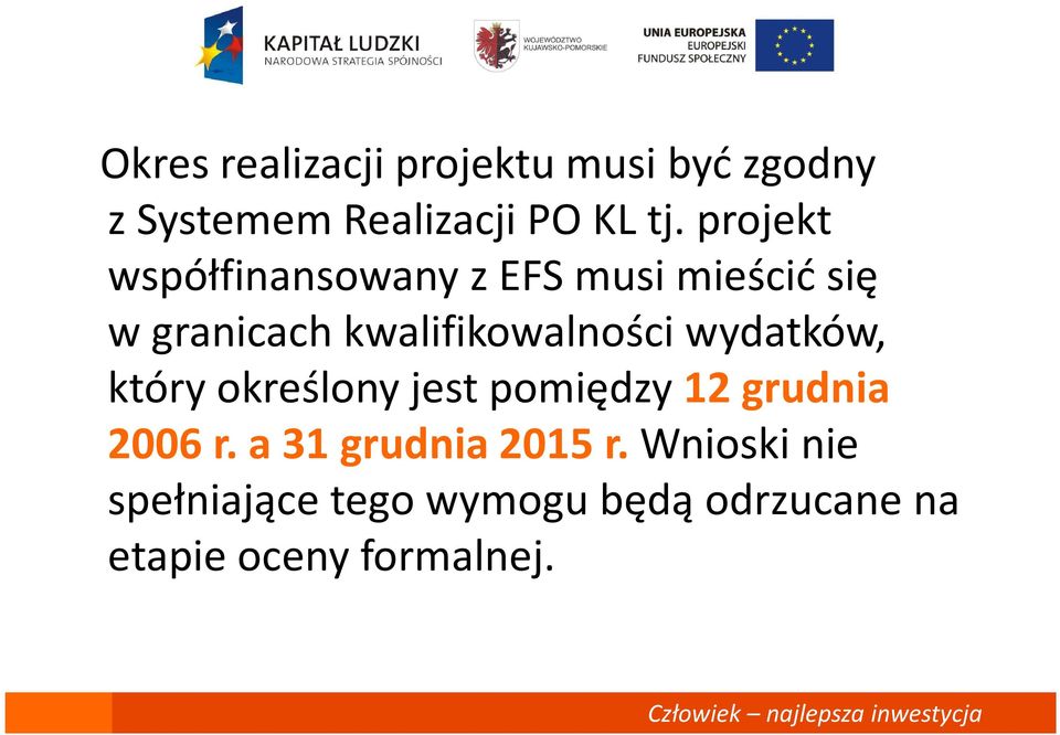 kwalifikowalności wydatków, który określony jest pomiędzy 12 grudnia 2006 r.