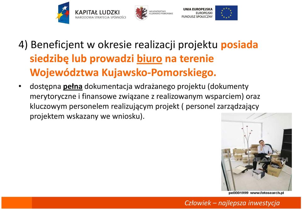 dostępna pełnadokumentacja wdrażanego projektu (dokumenty merytoryczne i finansowe