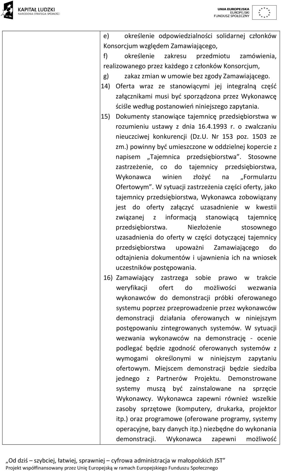 15) Dokumenty stanowiące tajemnicę przedsiębiorstwa w rozumieniu ustawy z dnia 16.4.1993 r. o zwalczaniu nieuczciwej konkurencji (Dz.U. Nr 153 poz. 1503 ze zm.