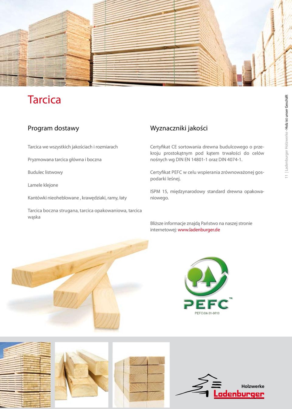 14801-1 oraz DIN 4074-1. Certyfikat PEFC w celu wspierania zrównoważonej gospodarki leśnej. ISPM 15, międzynarodowy standard drewna opakowaniowego.