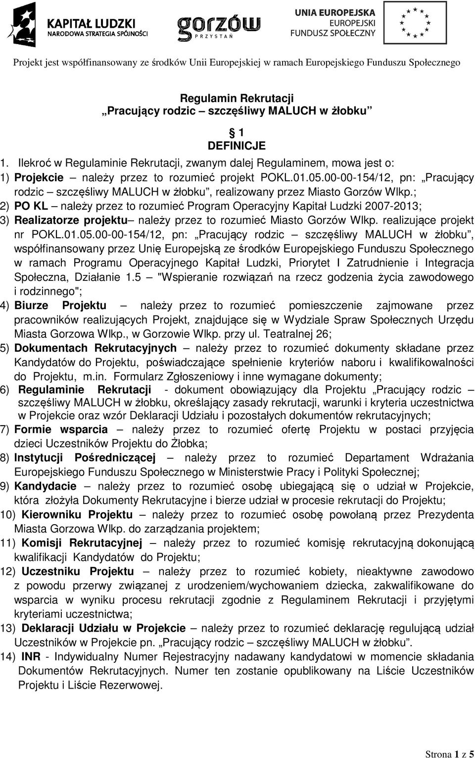 00-00-154/12, pn: Pracujący rodzic szczęśliwy MALUCH w żłobku, realizowany przez Miasto Gorzów Wlkp.