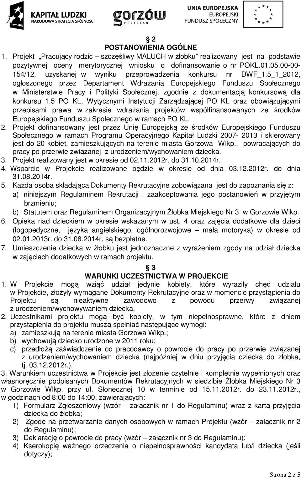 5_1_2012, ogłoszonego przez Departament Wdrażania Europejskiego Funduszu Społecznego w Ministerstwie Pracy i Polityki Społecznej, zgodnie z dokumentacją konkursową dla konkursu 1.