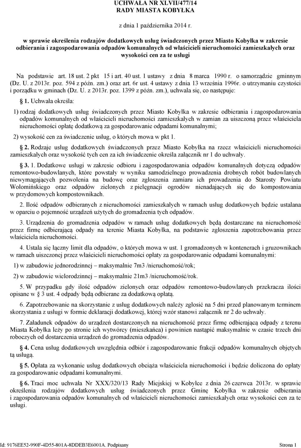 594 z późn. zm.) oraz art. 6r ust. 4 ustawy z dnia 13 września 1996r. o utrzymaniu czystości i porządku w gminach (Dz. U. z 2013r. poz. 1399 z późn. zm.), uchwala się, co następuje: 1.