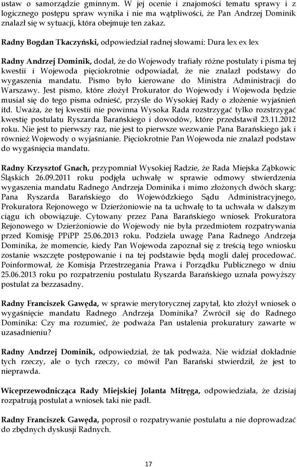 nie znalazł podstawy do wygaszenia mandatu. Pismo było kierowane do Ministra Administracji do Warszawy.