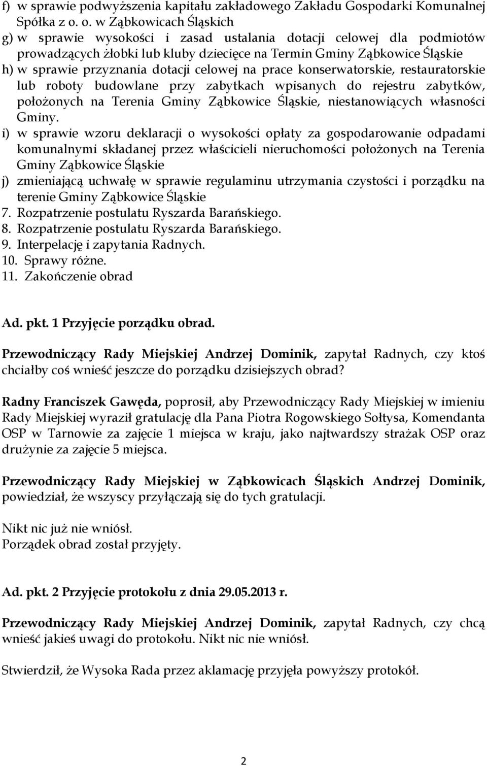 dotacji celowej na prace konserwatorskie, restauratorskie lub roboty budowlane przy zabytkach wpisanych do rejestru zabytków, położonych na Terenia Gminy Ząbkowice Śląskie, niestanowiących własności