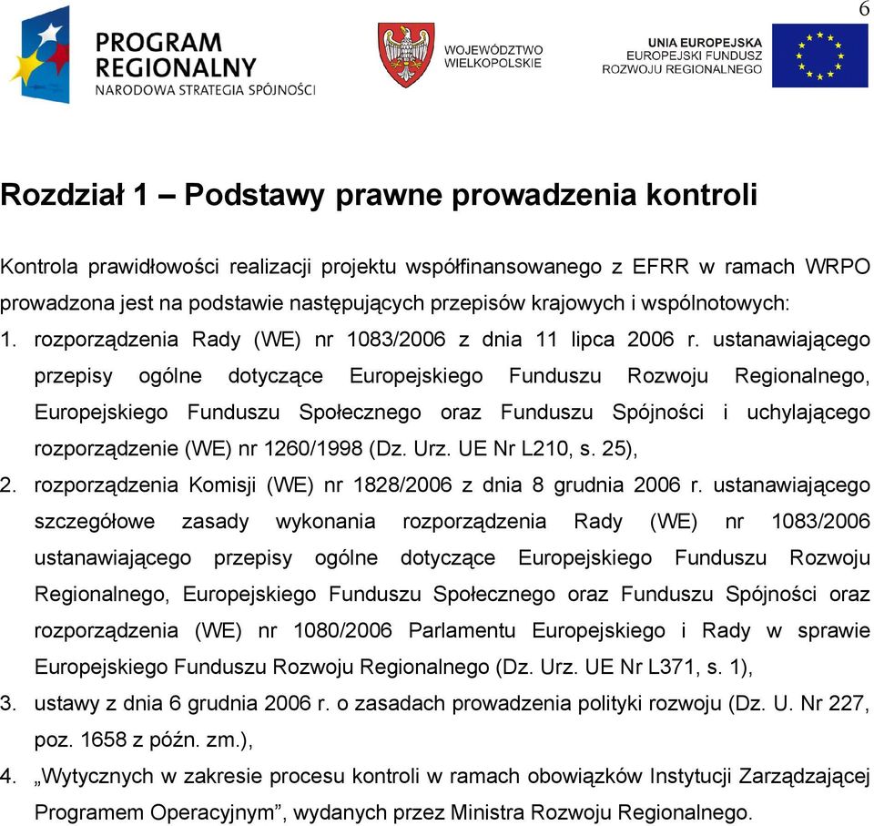 ustanawiającego przepisy ogólne dotyczące Europejskiego Funduszu Rozwoju Regionalnego, Europejskiego Funduszu Społecznego oraz Funduszu Spójności i uchylającego rozporządzenie (WE) nr 1260/1998 (Dz.