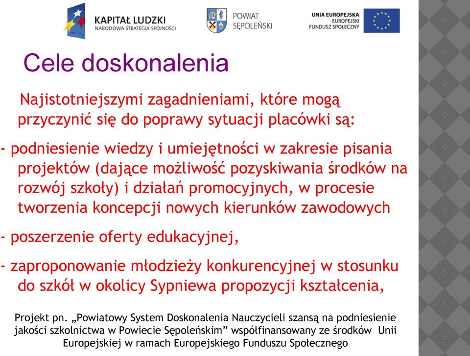 szkoły) i działań promocyjnych, w procesie tworzenia koncepcji nowych kierunków zawodowych - poszerzenie oferty