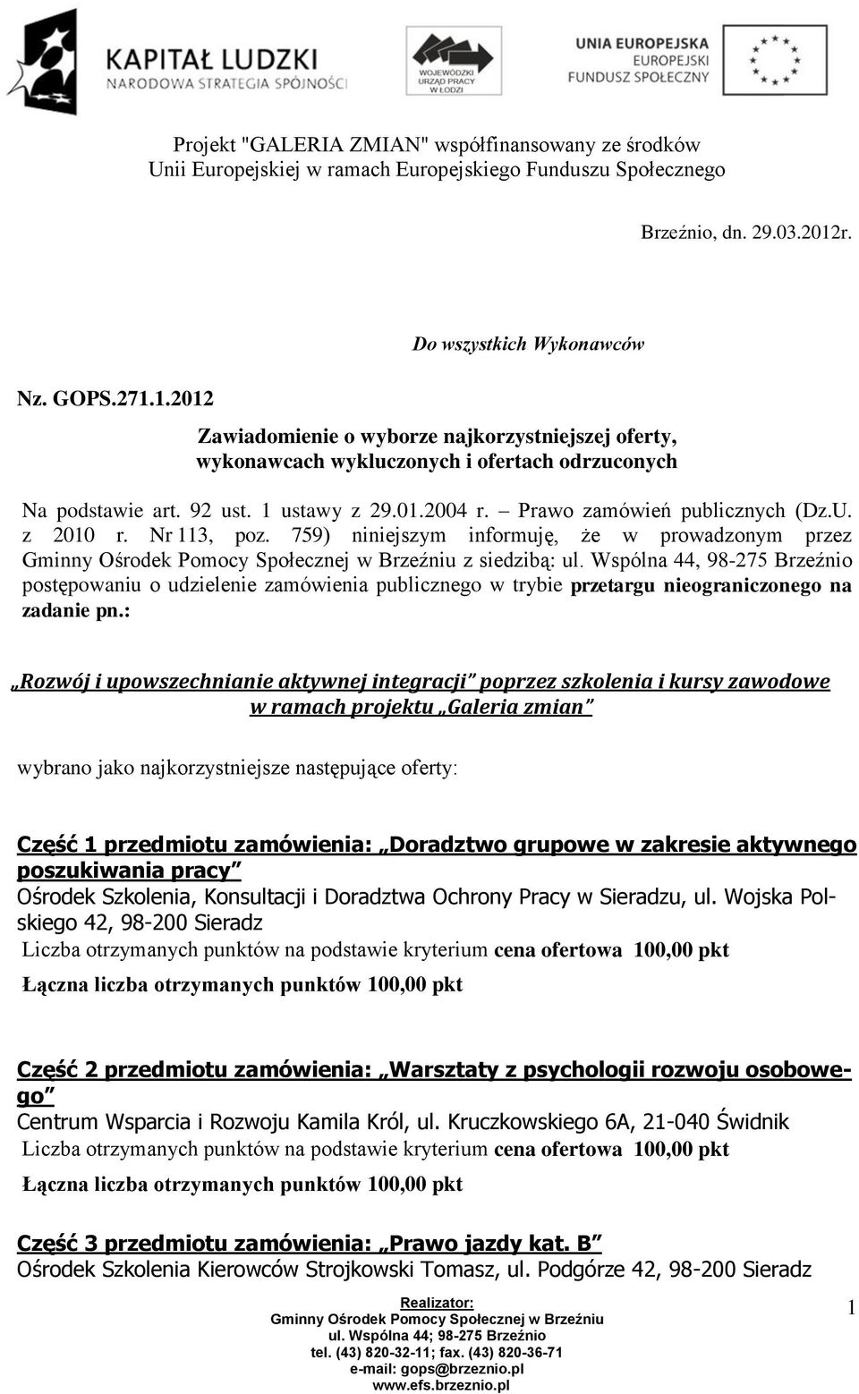 Wspólna 44, 98-275 Brzeźnio postępowaniu o udzielenie zamówienia publicznego w trybie przetargu nieograniczonego na zadanie pn.