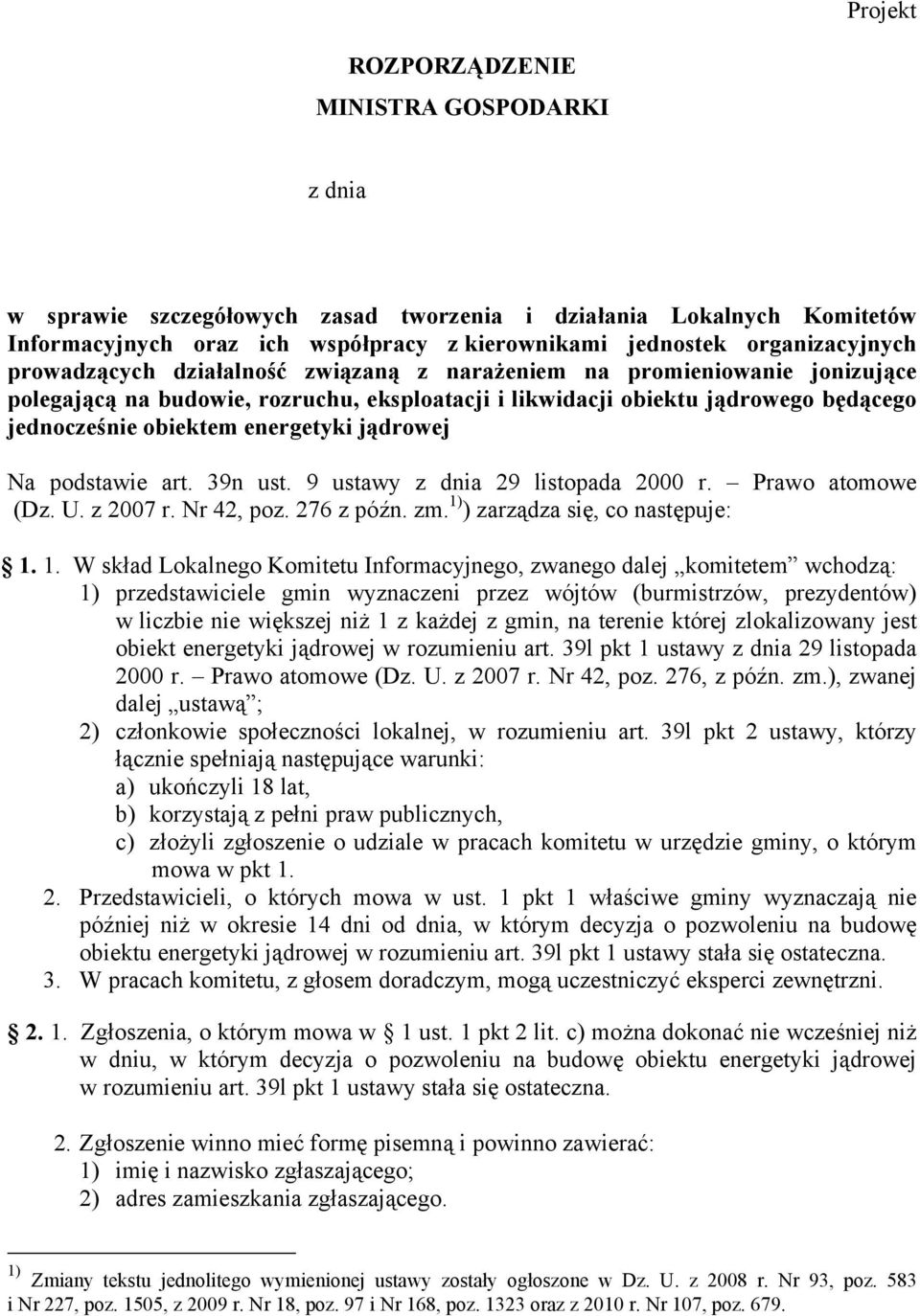 jądrowej Na podstawie art. 39n ust. 9 ustawy z dnia 29 listopada 2000 r. Prawo atomowe (Dz. U. z 2007 r. Nr 42, poz. 276 z późn. zm. 1)