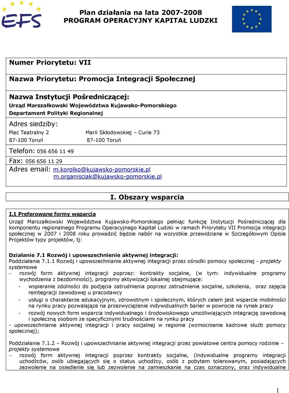 Adres email: m.korolko@kujawsko-pomorskie.pl m.organisciak@kujawsko-pomorskie.pl I. Obszary wsparcia I.