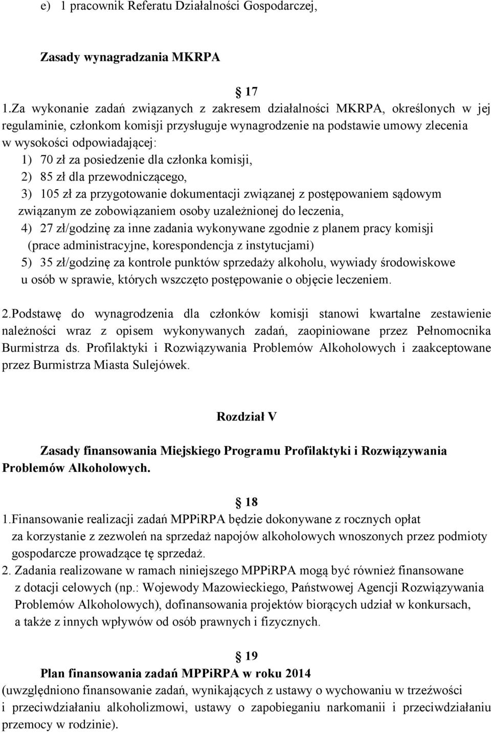 za posiedzenie dla członka komisji, 2) 85 zł dla przewodniczącego, 3) 105 zł za przygotowanie dokumentacji związanej z postępowaniem sądowym związanym ze zobowiązaniem osoby uzależnionej do leczenia,