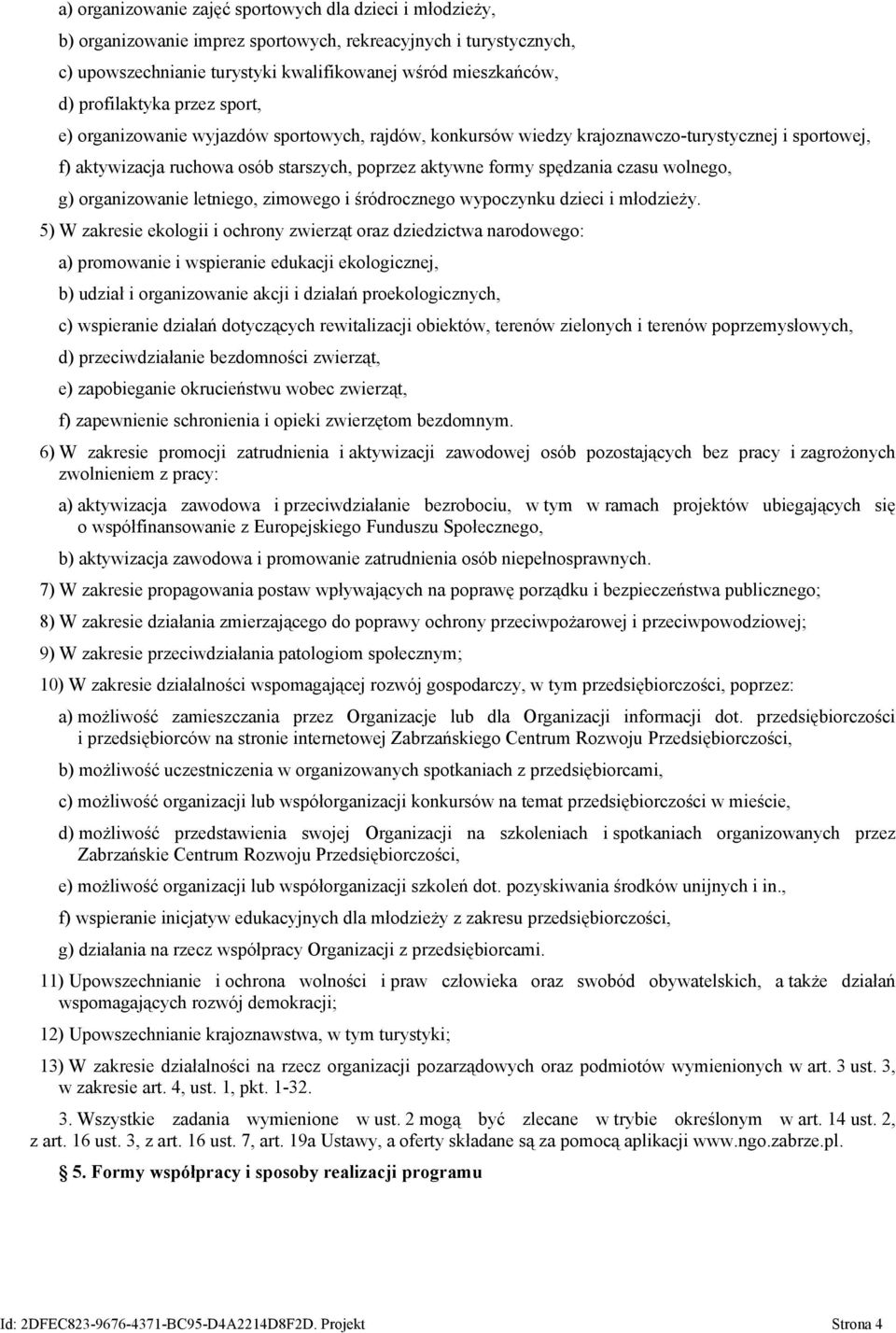 czasu wolnego, g) organizowanie letniego, zimowego i śródrocznego wypoczynku dzieci i młodzieży.