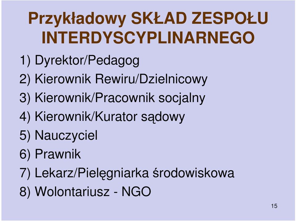 Kierownik/Pracownik socjalny 4) Kierownik/Kurator sądowy 5)