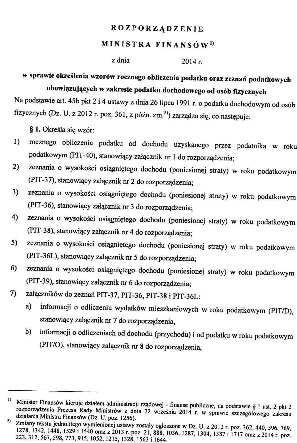 ROZPORZĄDZENIE 2) 223,312,567,598,773,915, 1052, 1215, 1328, 1563 i 1644. 1278, 1342, 1448, 1529 i 1540 oraz z 2013 r. poz. 21, 888, 1036, 1287, 1304, 1387 i 1717 oraz z 2014 r. poz. rozporządzenia Prezesa Rady Ministrów z dnia 22 września 2014 r.