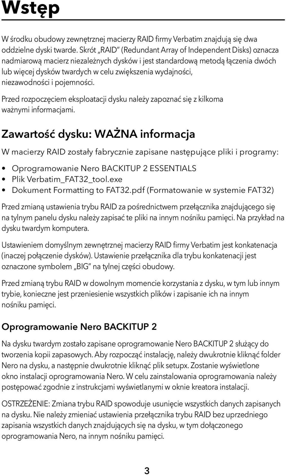 niezawodności i pojemności. Przed rozpoczęciem eksploatacji dysku należy zapoznać się z kilkoma ważnymi informacjami.