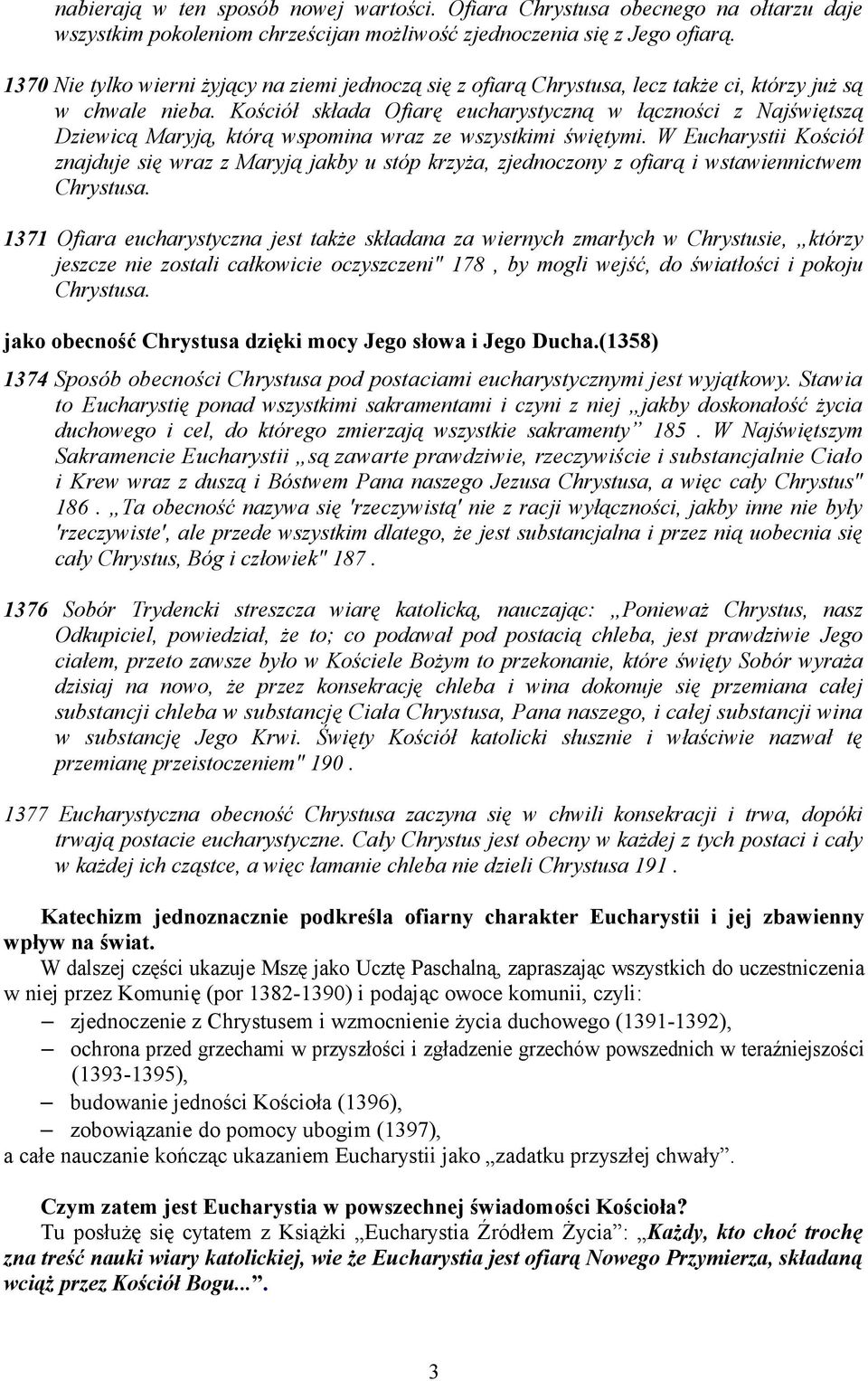 Kościół składa Ofiarę eucharystyczną w łączności z Najświętszą Dziewicą Maryją, którą wspomina wraz ze wszystkimi świętymi.