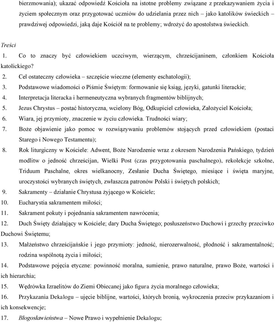 Cel ostateczny człowieka szczęście wieczne (elementy eschatologii); 3. Podstawowe wiadomości o Piśmie Świętym: formowanie się ksiąg, języki, gatunki literackie; 4.